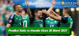 Prediksi Italia vs Irlandia Utara 26 Maret 2021